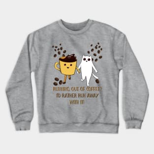 Run away with coffee Crewneck Sweatshirt